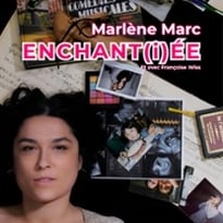 Marlène Marc, Enchant(i)ée